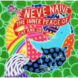 Neve Naive The Inner Peace Of Cat And Bird Vinyl LP