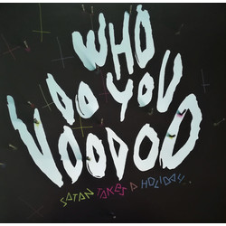 Satan Takes A Holiday Who Do You Voodoo Vinyl LP