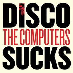 The Computers Disco Sucks Vinyl LP
