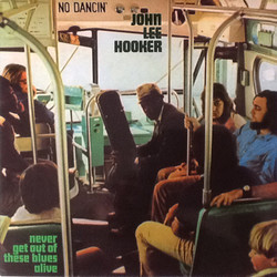John Lee Hooker Never Get Out Of These Blues Alive Vinyl LP