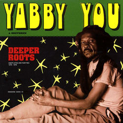 Yabby You / Various Deeper Roots (Dub Plates And Rarities 1976 - 1978) Vinyl LP