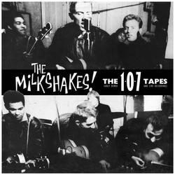 Thee Milkshakes The 107 Tapes (Early Demos And Live Recordings) Vinyl 2 LP
