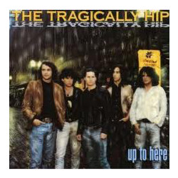 The Tragically Hip Up To Here Vinyl LP