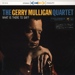 Gerry Mulligan Quartet What Is There To Say? Vinyl LP