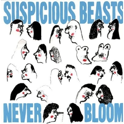 Suspicious Beasts Never Bloom Vinyl LP