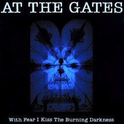 At The Gates With Fear I Kiss The Burning Darkness Vinyl LP