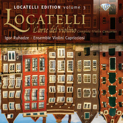 Pietro Antonio Locatelli / Igor Ruhadze / Ensemble Violini Capricciosi Locatelli Edition Volume 3 - Locatelli L'arte Del Violino (Complete Violin Conc