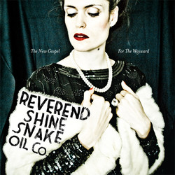 Reverend Shine Snake Oil Co. The New Gospel / For The Wayward Vinyl LP