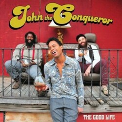 John The Conqueror The Good Life Vinyl LP