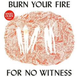 Angel Olsen Burn Your Fire For No Witness Vinyl LP