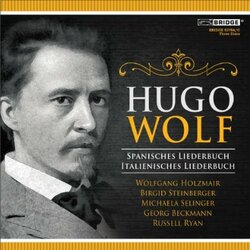 Hugo Wolf / Wolfgang Holzmair / Birgid Steinberger / Michaela Selinger / Georg Beckmann / Russell Ryan Spanisches Liederbuch / Italienisches Liederbuc