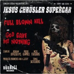 Jesus Chrüsler Supercar Full Blown Hell / God Gave Me Nothing Vinyl LP
