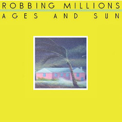 Robbing Millions Ages And Sun Vinyl LP