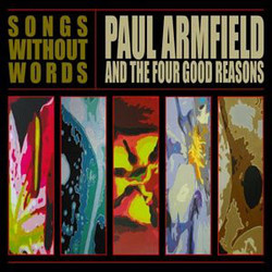 Paul Armfield / The Four Good Reasons Songs Without Words Vinyl LP