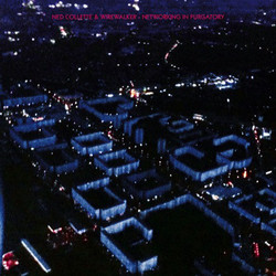 Ned Collette / Wirewalker Networking In Purgatory Vinyl LP
