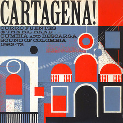 Various Cartagena! Curro Fuentes & The Big Band Cumbia And Descarga Sound Of Colombia 1962-72 Vinyl 2 LP