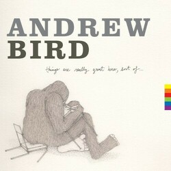 Andrew Bird Things Are Really Great Here, Sort Of... Vinyl LP