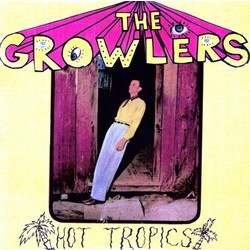 The Growlers (2) Hot Tropics Vinyl LP