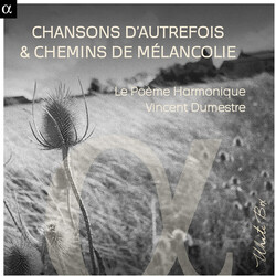 Le Poème Harmonique / Vincent Dumestre Chansons D'autrefois & Chemins De Mélancolie Vinyl LP