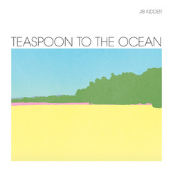 Jib Kidder Teaspoon To The Ocean Vinyl LP