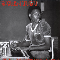 Scientist ...The Dub Album They Didn't Want You To Hear! Vinyl LP