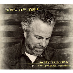 Robert Earl Keen Happy Prisoner (The Bluegrass Sessions) Vinyl LP