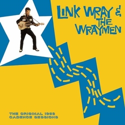 Link Wray And His Ray Men The Original 1958 Cadence Sessions Vinyl LP