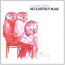 Alasdair Roberts No Earthly Man vinyl LP