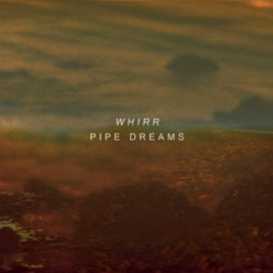 Whirr Pipe Dreams Vinyl LP