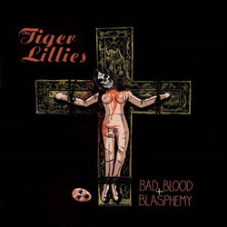 The Tiger Lillies Bad Blood + Blasphemy Vinyl LP