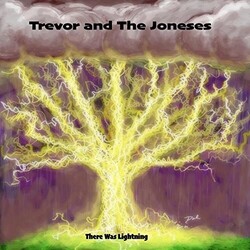 Trevor and The Joneses There Was Lightning Vinyl LP
