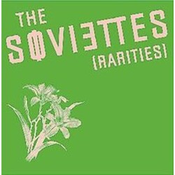 Soviettes Rarities Vinyl Only Reissue Of 2010 Rarities/Singles Collection Vinyl LP