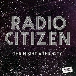 Radio Citizen The Night & The City Vinyl LP