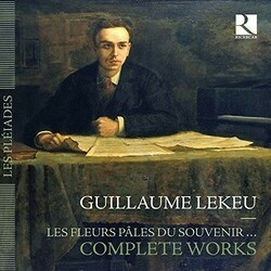Guillaume Lekeu Les Fleurs Pâles Du Souvenir... Complete Works Vinyl LP