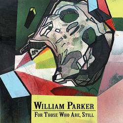 William Parker For Those Who Are, Still Vinyl LP
