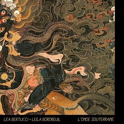 Lea Bertucci / Leila Bordreuil L'Onde Souterraine Vinyl LP
