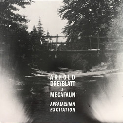 Arnold Dreyblatt / Megafaun Appalachian Excitation Vinyl LP