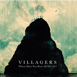 Villagers (3) Where Have You Been All My Life? Vinyl LP