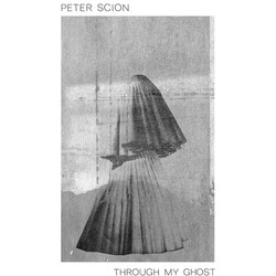 Peter Scion Through My Ghost Vinyl LP