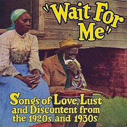 Various Wait For Me: Songs Of Love, Lust And Discontent From The 1920s And 1930s Vinyl LP