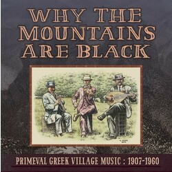 Various Why The Mountains Are Black: Primeval Greek Village Music 1907-1960 Vinyl 2 LP