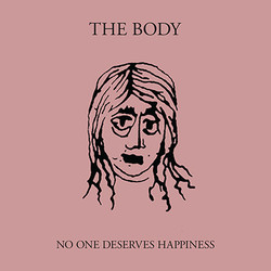 The Body (3) No One Deserves Happiness Vinyl 2 LP