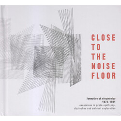 Various Close To The Noise Floor (Formative UK Electronica 1975-1984) Vinyl LP
