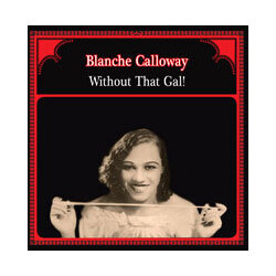 Blanche Calloway Without That Gal! Vinyl LP
