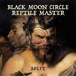 Black Moon Circle / Reptile Master Split Vinyl LP
