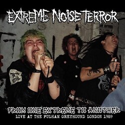 Extreme Noise Terror From One Extreme To Another (Live At The Fulham Greyhound London 1989) Vinyl LP