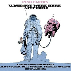 London Orion Orchestra / Alice Cooper (2) / David Domminney Fowler / Stephen McElroy / Rick Wakeman Pink Floyd's Wish You Were Here Symphonic Vinyl LP