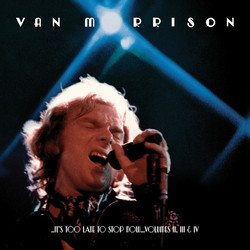Van Morrison ..It's Too Late To Stop Now...Volumes II, III & IV Vinyl LP