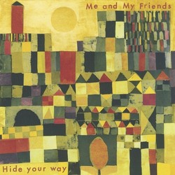 Me & My Friends Hide Your Way Vinyl LP