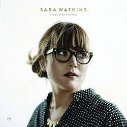 Sara Watkins Young In All The Wrong Ways Vinyl LP